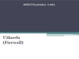 Mikrotik pamokos. 4 dalis. Užkarda (firewall) I